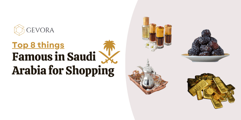 Top 8 Things Famous in Saudi Arabia for Shopping